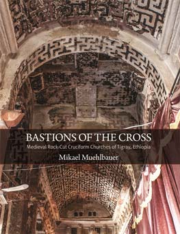 Bastions of the Cross: Medieval Rock-Cut Cruciform Churches of Tigray, Ethiopia book cover
